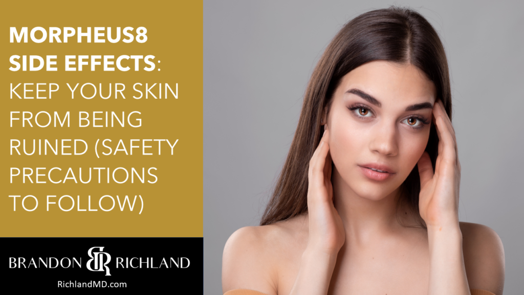 Morpheus8 Side Effects Keep Your Skin from Being Ruined (Safety