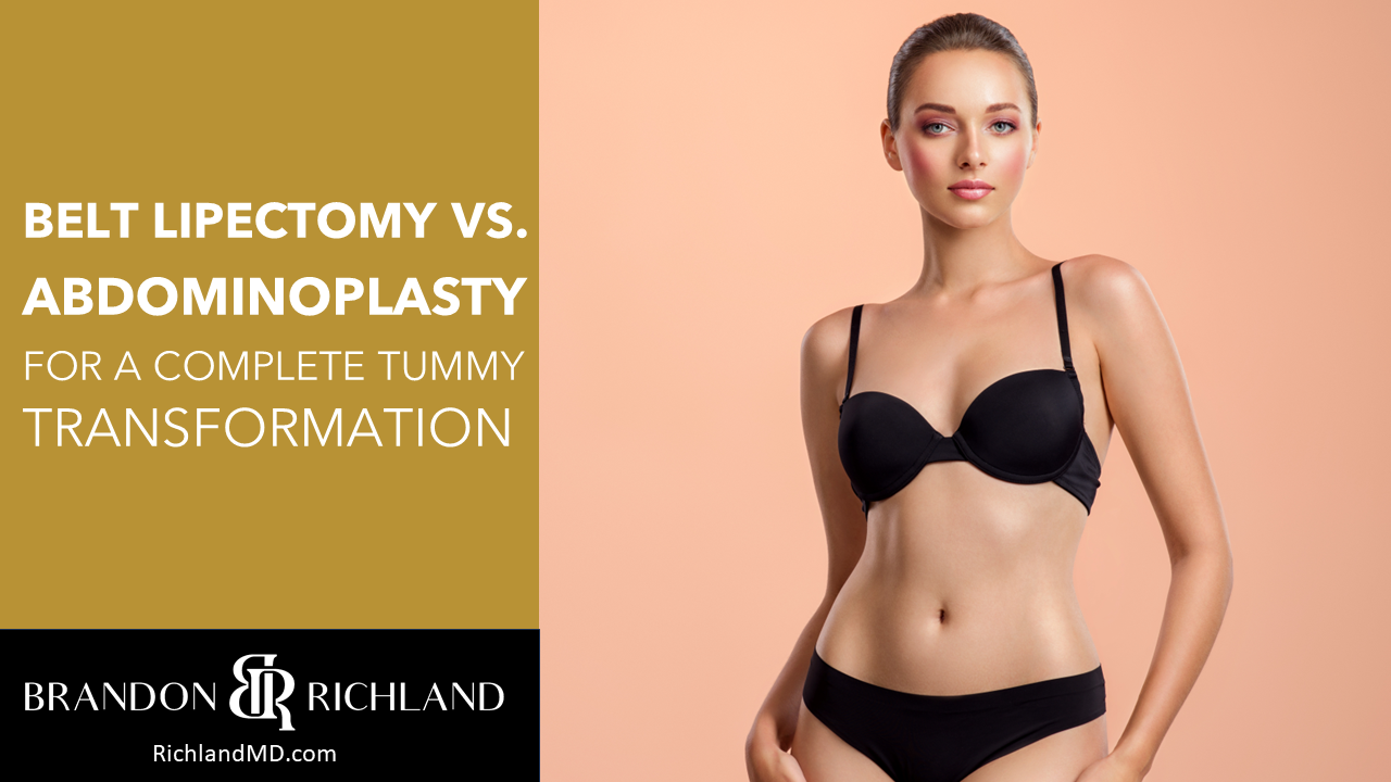 Belt Lipectomy vs. Abdominoplasty for a Complete Tummy