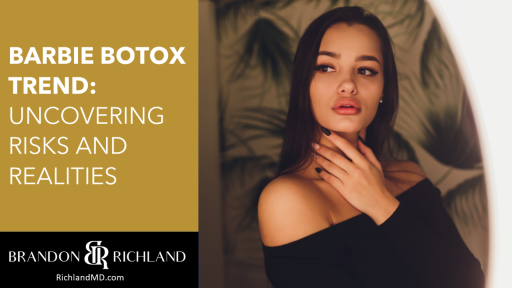 Barbie Botox Trend Uncovering Risks and Realities Dr. Brandon
