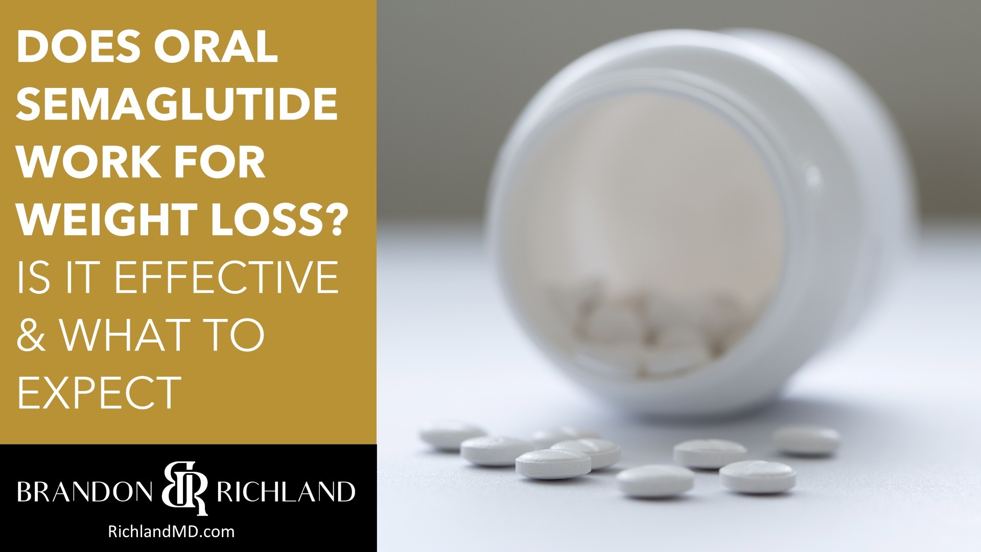 Does Oral Semaglutide Work for Weight Loss? Is It Effective & What to Expect by Dr. Brandon Richland, MD