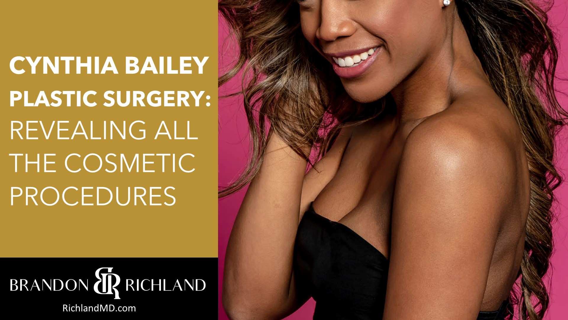 Cynthia Bailey Plastic Surgery: Revealing All the Cosmetic Procedures by Dr. Brandon Richland, MD