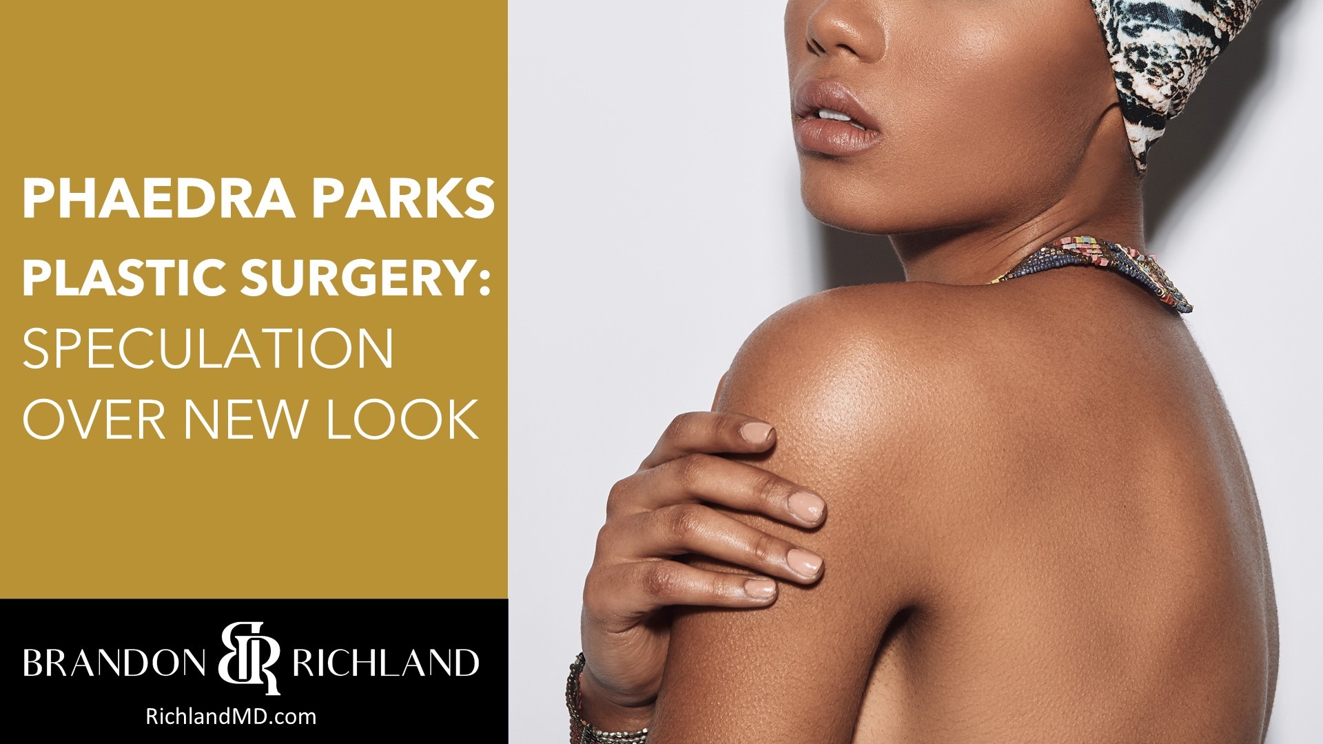 Phaedra Parks Plastic Surgery: Speculation Over New Look by Dr. Brandon Richland, MD