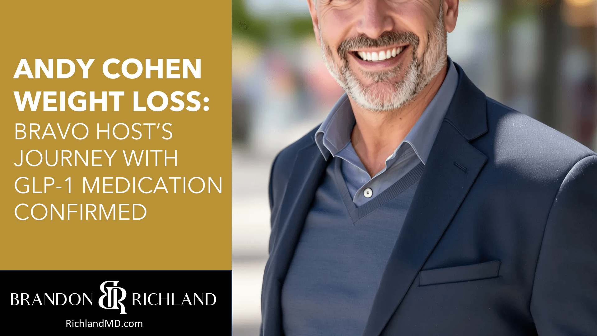 Andy Cohen Weight Loss: Bravo Host’s Journey With GLP-1 Medication Confirmed by Dr. Brandon Richland, MD