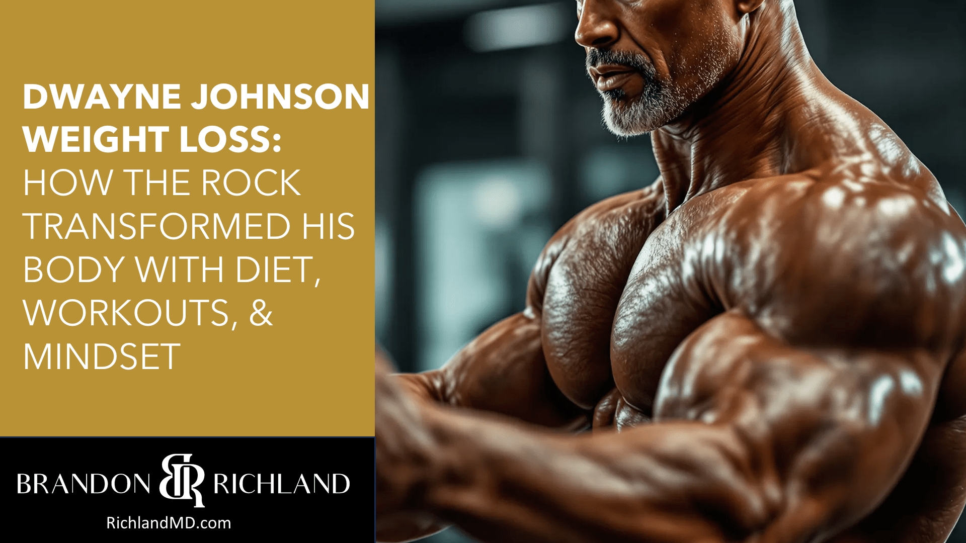 Dwayne Johnson Weight Loss: How The Rock Transformed His Body with Diet, Workouts, and Mindset by Dr. Brandon Richland, MD