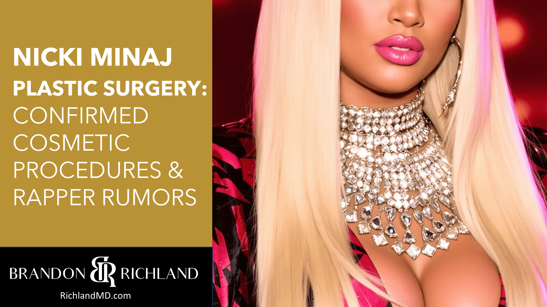 Nicki Minaj Plastic Surgery: Confirmed Cosmetic Procedures & Rapper Rumors by Dr. Brandon Richland, MD